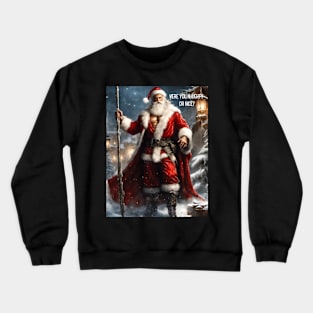 Were you naughty or nice? Crewneck Sweatshirt